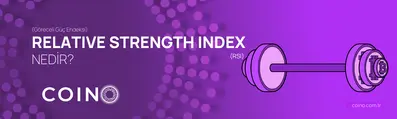 RSI - Relative Strength Index (Göreceli Güç Endeksi) Nedir?