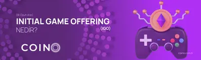 IGO - Initial Game Offering (İlk Oyun Arzı) Nedir?