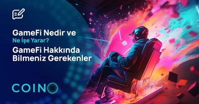 GameFi Nedir ve Ne İşe Yarar? GameFi Hakkında Bilmeniz Gerekenler