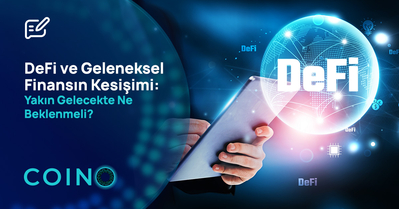 DeFi ve Geleneksel Finansın Kesişimi: Yakın Gelecekte Ne Beklenmeli?